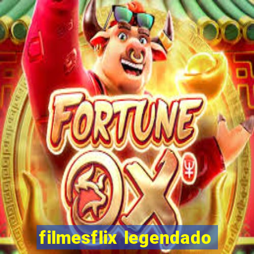 filmesflix legendado